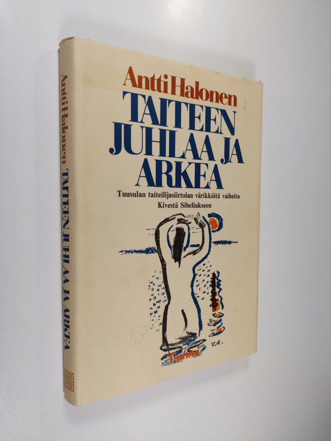 Antti Halonen : Taiteen juhlaa ja arkea : Tuusulan taitei...