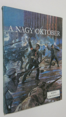 Földes Peter : A nagy oktober : az 1917-es szocialista fo...