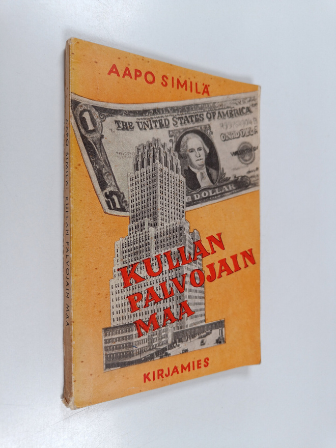 Aapo Similä : Kullan palvojain maa : miltä Amerikka näytt...