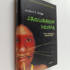 Anders C. Krogh : Jaguaarin voima : vuosi Amazonian sadem... - pikkukuva 1