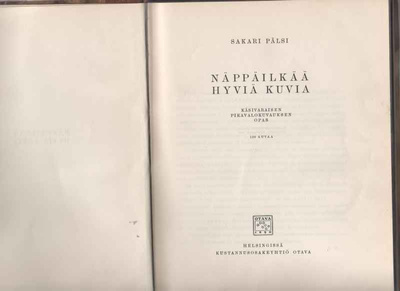 Pälsi,Sakari: Näppäilkää hyviä kuvia,Otava 1930, ns., harv