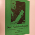 Ville Zilliacus : Kun Karjalasta kajahti : muistiinpanoja... - pikkukuva 1