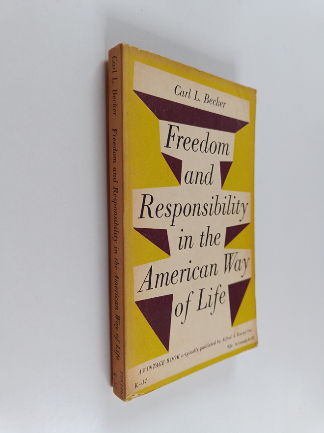 Carl Lotus Becker : Freedom and Responsibility in the Ame...