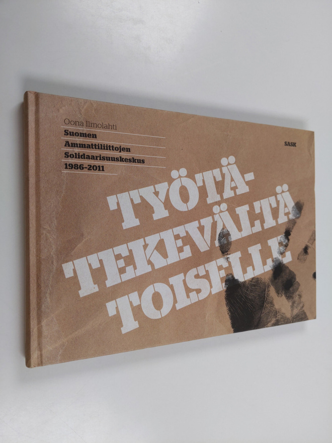 Oona Ilmolahti : Työtätekevältä toiselle : Suomen Ammatti...