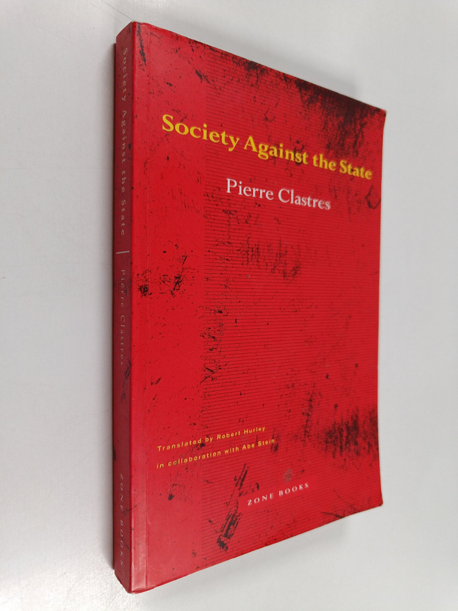 Pierre Clastres : Society against the state : essays in p...