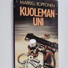 Markku Ropponen : Kuolemanuni : jännitysromaani - pikkukuva 1