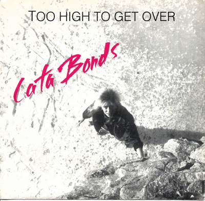 CATA BONDS: Too High To Get Over / I Can't Stop  7"kk