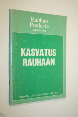 Kasvatus rauhaan : Lähtökohtia ja kokemuksia