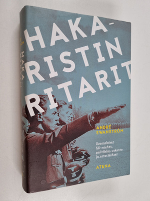 Andre Swanström : Hakaristin ritarit : suomalaiset SS-mie...