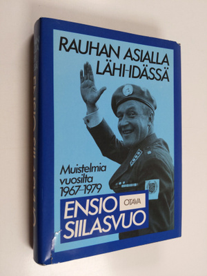 Ensio Siilasvuo : Rauhan asialla Lähi-idässä : muistelmia...