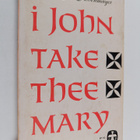 Robert N. Rodenmayer : I, John, Take Thee, Mary : A Book ... - pikkukuva 1