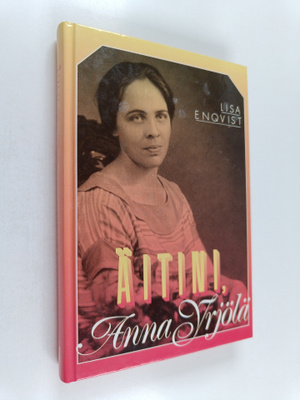 Lisa Enqvist : Äitini, Anna Yrjölä : kertomus lähetyssaar...