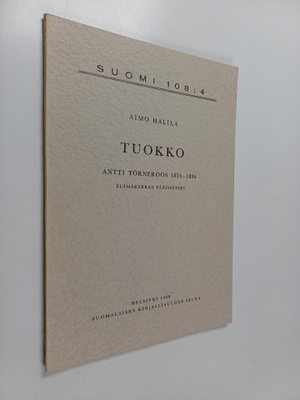 Aimo Halila : Tuokko : Antti Törneroos 1835-1896 : elämäk...