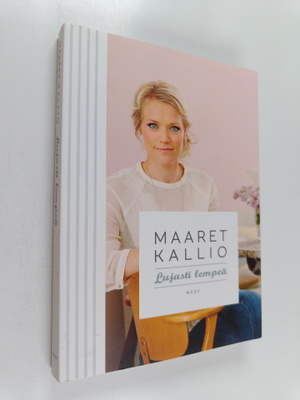 Maaret Kallio : Lujasti lempeä