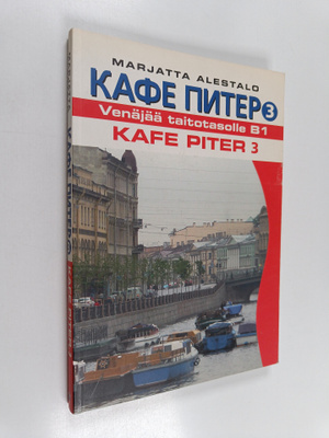 Marjatta Alestalo : Kafe Piter 3 : Venäjää taitotasolle B1