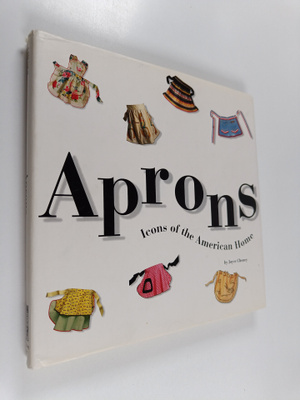 Joyce Cheney : Aprons - Icons of the American Home