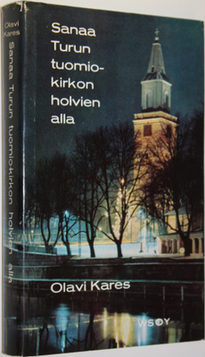 Olavi (toim.) Kares : Sanaa Turun tuomiokirkon holvien alla