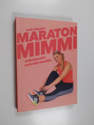 Sofia Kilpikivi : Maraton mimmi : askelmerkit sohvalta ma...
