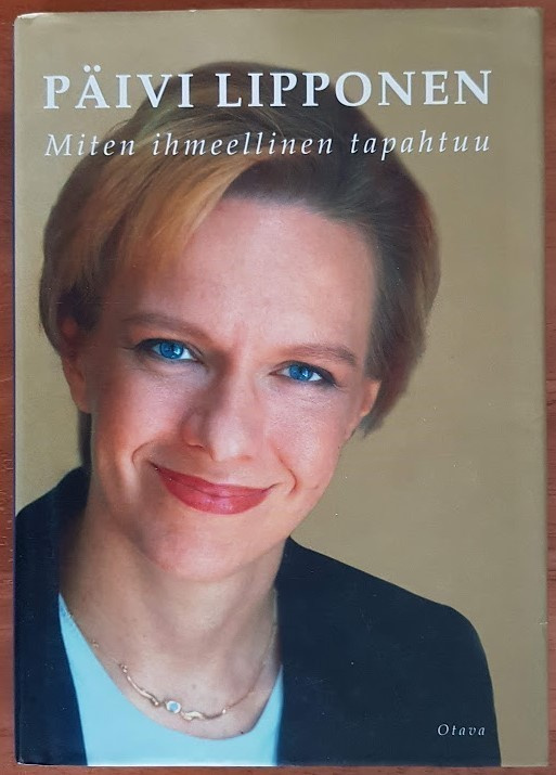 Päivi Lipponen: Miten ihmeellinen tapahtuu (signeerattu)