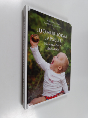 Matleena Lahti : Luomuruokaa lapselle : vauvaperheen keit...