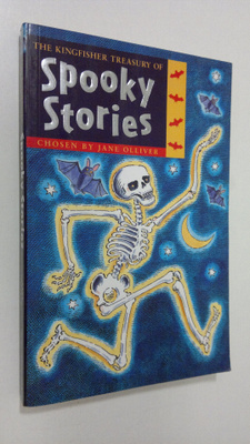 Jane Olliver : The Kingfisher Treasury of Spooky Stories