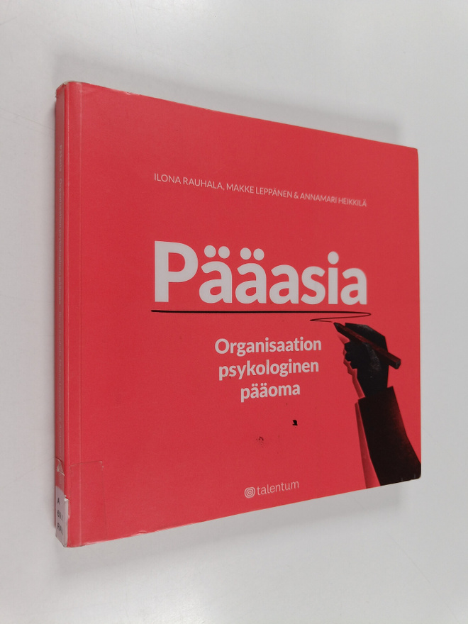 Ilona Rauhala : Pääasia : organisaation psykologinen pääoma