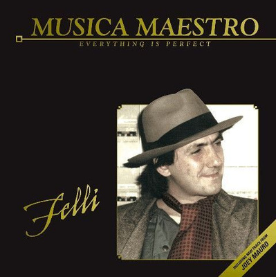 Felli: Musica maestro/Everything is perfect italo-12"