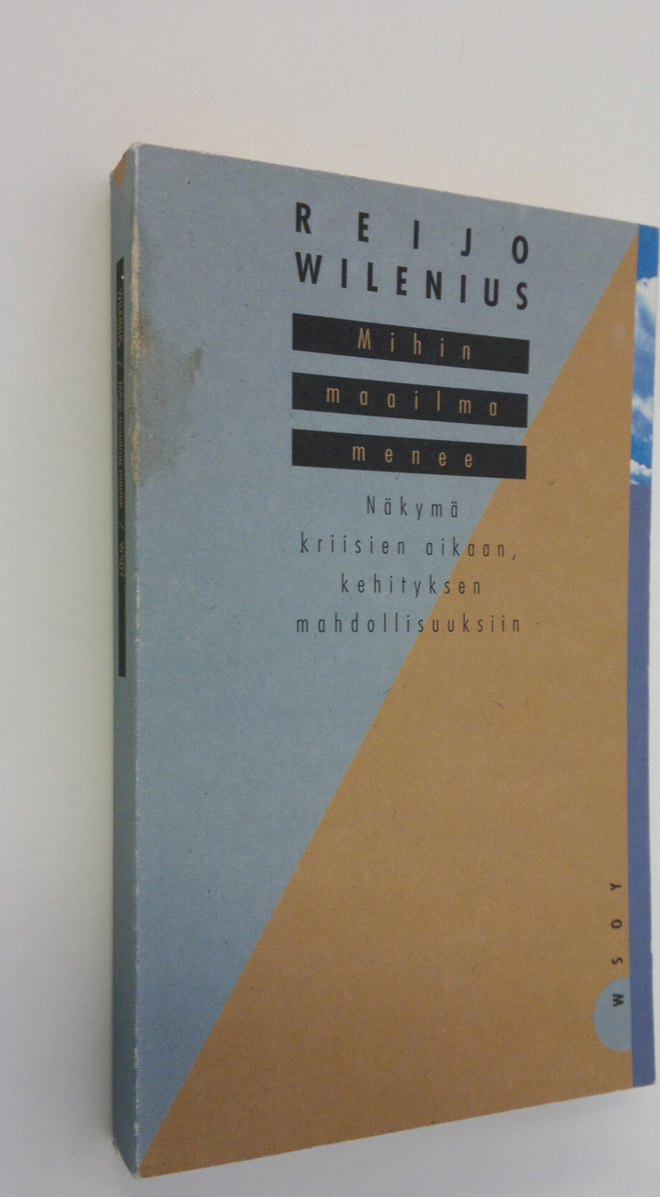 Reijo Wilenius : Mihin maailma menee : näkymä kriisien ai...