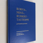 Tauno (toim.) Palva : Korva-, nenä-, kurkkutautioppi ja f... - pikkukuva 1