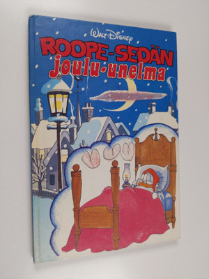 Walt Disney : Roope-sedän joulu-unelma : Disneyn satuluke...