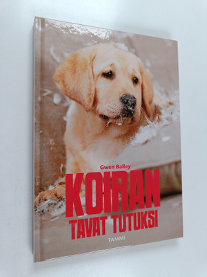 Gwen Bailey : Koiran tavat tutuksi