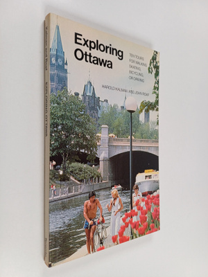 Harold Kalman : Exploring Ottawa : an architectural guide...