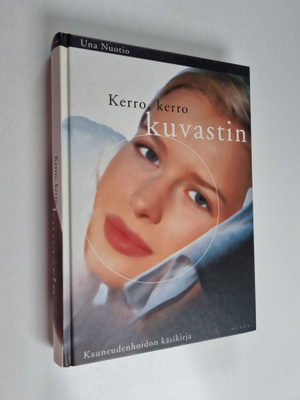 Una Nuotio : Kerro, kerro, kuvastin : kauneudenhoidon käs...