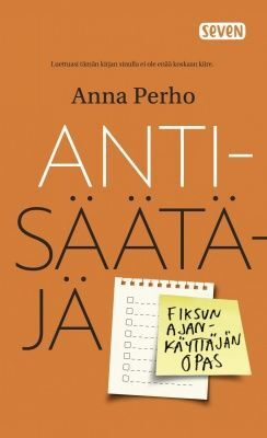 Anna Perho: Antisäätäjä - Fiksun ajankäyttäjän opas