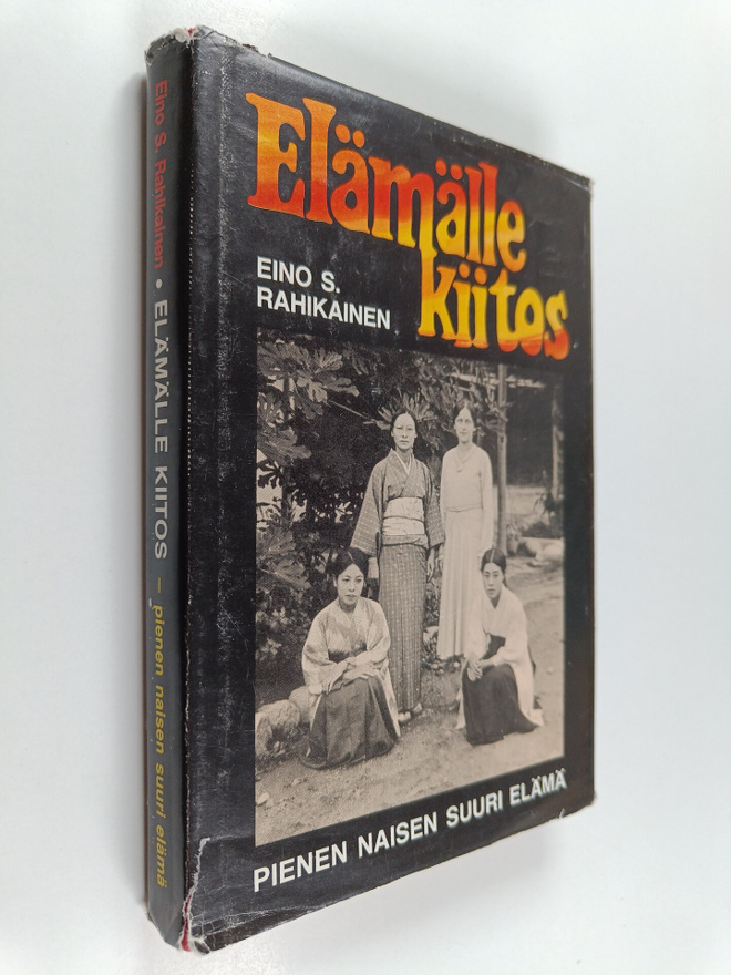 Eino S. Rahikainen : Elämälle kiitos : pienen naisen suur...