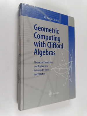 Gerald Sommer : Geometric computing with Clifford algebra...