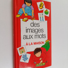 Des images aux mots - a la maison - pikkukuva 1