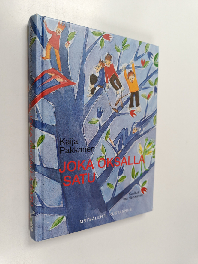 Kaija Pakkanen : Joka oksalla satu : Kaija Pakkasen satuj...