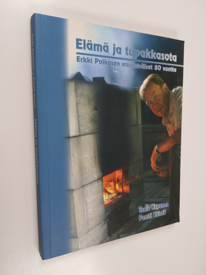 Tuula Koponen ym. : Elämä ja tupakkasota : Erkki Poikosen...