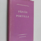 Anna-Maija Raittila : Päivän portilla : puheita koulujen ... - pikkukuva 1