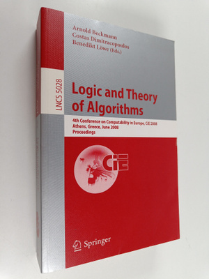 Arnold Beckmann ym. : Logic and Theory of Algorithms - 4t...