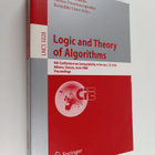 Arnold Beckmann ym. : Logic and Theory of Algorithms - 4t... - pikkukuva 1