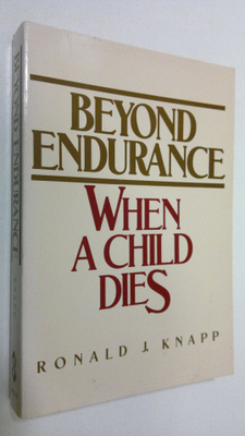 Ronald J. Knapp : Beyond endurance : when a child dies