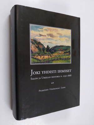 Ali Pylkkänen : Joki yhdisti ihmiset : Salon ja Uskelan h...