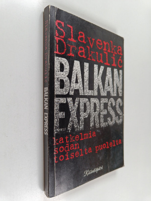 Slavenka Drakulic : Balkan express : katkelmia sodan tois...