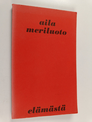 Aila Meriluoto : Elämästä
