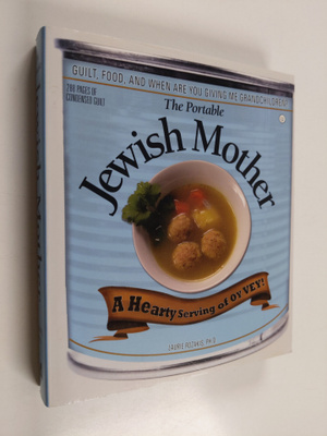 Laurie Rozakis : The Portable Jewish Mother - Guilt, Food...
