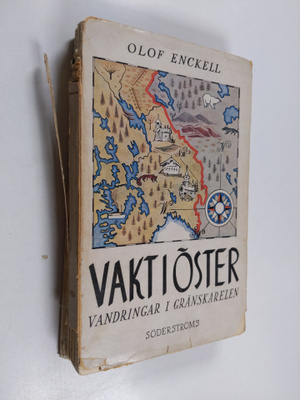 O. Enckell : Vakt i öster : vandringar i Gränskarelen