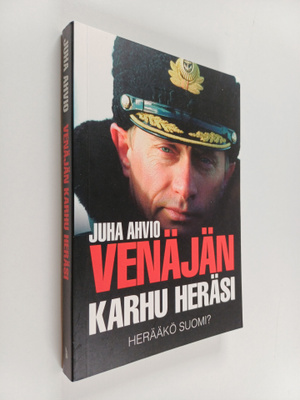Juha Ahvio : Venäjän karhu heräsi - herääkö Suomi?