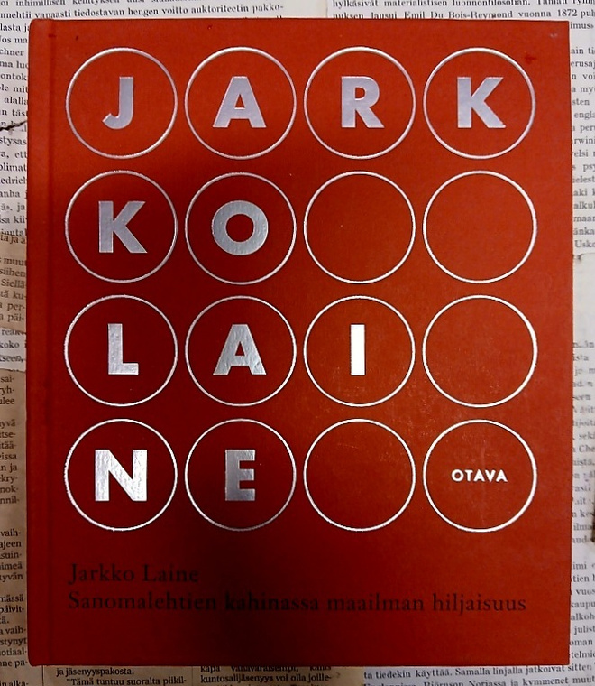 Jarkko Laine - Sanomalehtien kahinassa maailman hiljaisuus